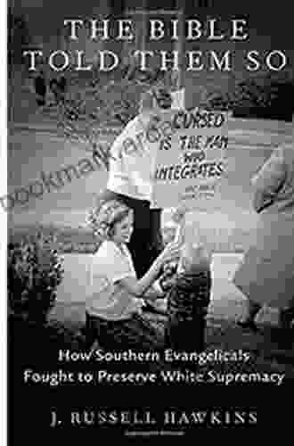 The Bible Told Them So: How Southern Evangelicals Fought To Preserve White Supremacy