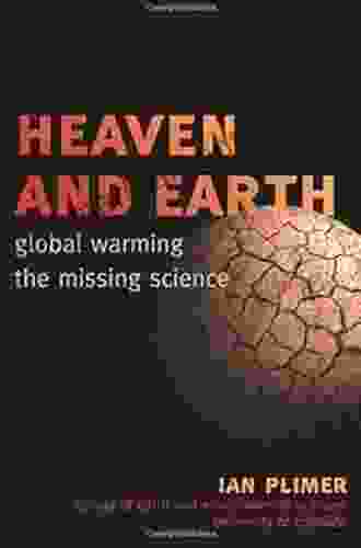 Heaven And Earth: Global Warming The Missing Science