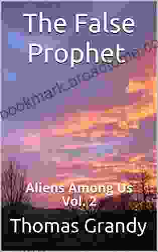 The False Prophet : Aliens Among Us Vol 2