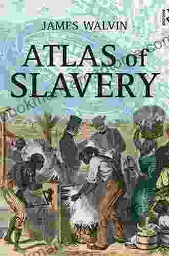 Atlas Of Slavery James Walvin