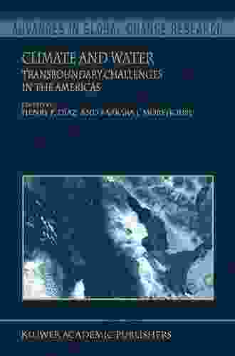 Climate And Water: Transboundary Challenges In The Americas (Advances In Global Change Research 16)