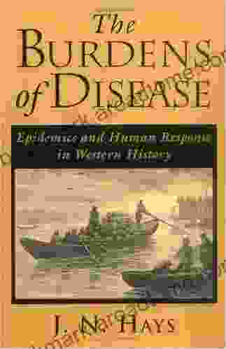 The Burdens Of Disease: Epidemics And Human Response In Western History