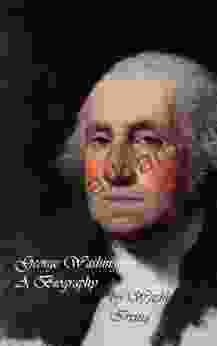 George Washington: A Biography Washington Irving