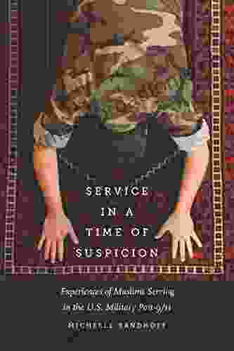 Service In A Time Of Suspicion: Experiences Of Muslims Serving In The U S Military Post 9/11