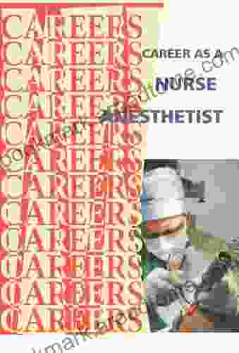 Career As A Nurse Anesthetist (Careers Ebooks)