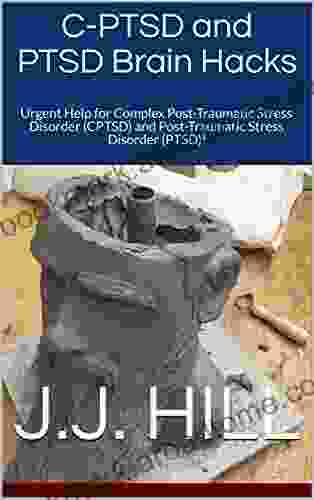 C PTSD And PTSD Brain Hacks: Urgent Help For Complex Post Traumatic Stress Disorder (CPTSD) And Post Traumatic Stress Disorder (PTSD) (FAQ 8)