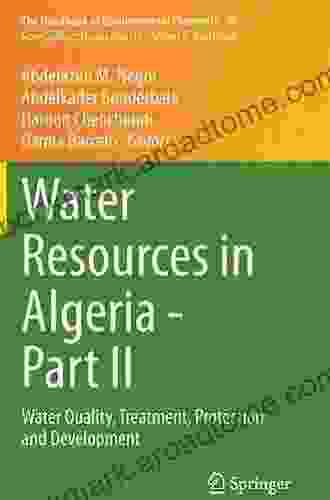 Water Resources In Algeria Part II: Water Quality Treatment Protection And Development (The Handbook Of Environmental Chemistry 98)