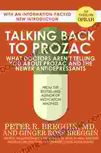 Talking Back To Prozac: What Doctors Aren T Telling You About Prozac And The Newer Antidepressants