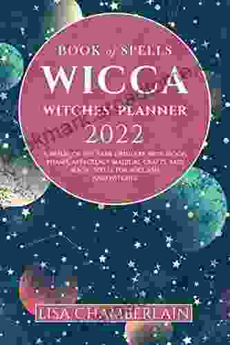 Wicca Of Spells Witches Planner 2024: A Wheel Of The Year Grimoire With Moon Phases Astrology Magical Crafts And Magic Spells For Wiccans And Witches (Wicca For Beginners Series)