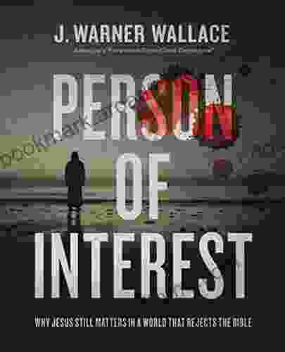 Person of Interest: Why Jesus Still Matters in a World that Rejects the Bible