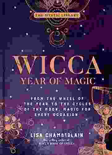 Wicca Year Of Magic: From The Wheel Of The Year To The Cycles Of The Moon Magic For Every Occasion (The Mystic Library 8)