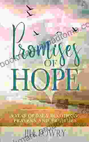 Promises Of Hope: A Year Of Daily Devotional Prayers And Promises (The Inspirational Devotions Collection)