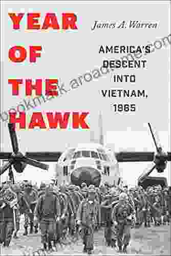 Year Of The Hawk: America S Descent Into Vietnam 1965