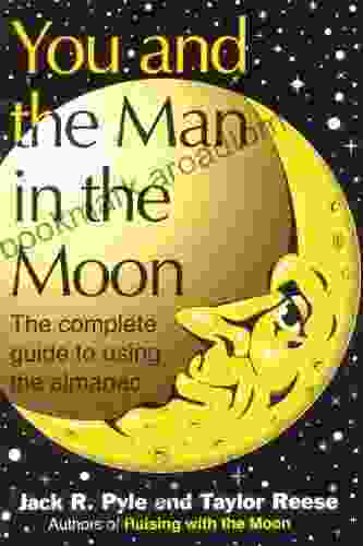 You And The Man In The Moon The Complete Guide To Using The Almanac