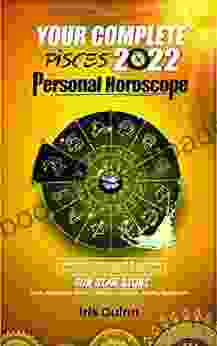 Your Complete Pisces 2024 Personal Horoscope: Monthly Astrological Prediction Forecasts Of Zodiac Astrology Sun Star Sign