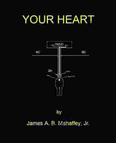 YOUR HEART James A B Mahaffey Jr