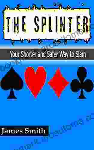 The Splinter: Your Shorter and Safer Way to Slam (BRIDGE Conventions 3)