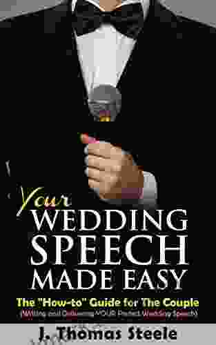 YOUR Wedding Speech Made Easy: The How To Guide For The Couple: (Writing And Delivering YOUR Perfect Wedding Speech) (The Wedding 2)